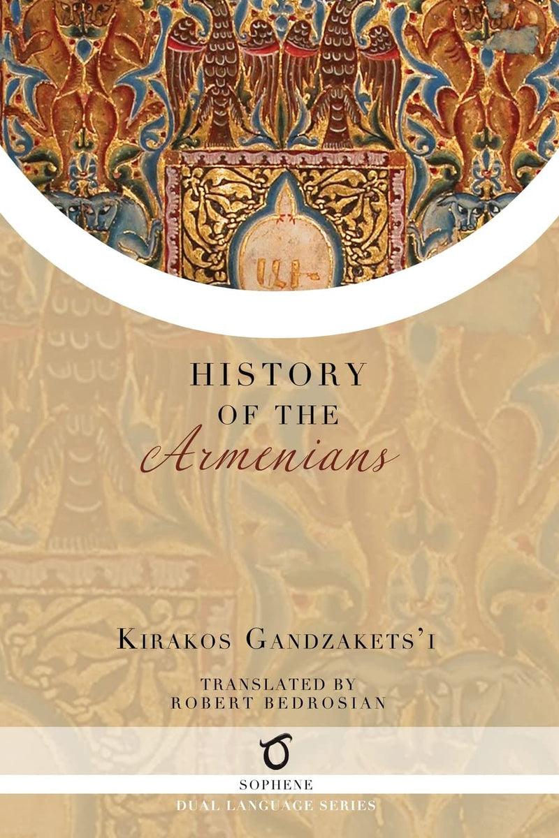 Kirakos Gandzaketsi's History of the Armenians – Sophene Books